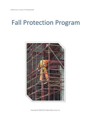 OSHAcademy Course 714 Study Guide
Copyright © 2000-2013 Geigle Safety Group, Inc.
Fall Protection Program
 