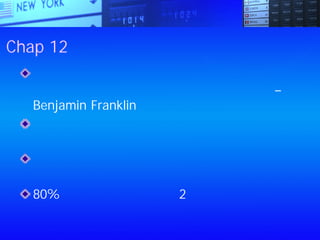 Chap 12：經濟保障、經濟安全、經濟自由
追求幸福的兩種方法：減少慾望或拓展滿足慾
望的方式，如果你夠聰明，兩種一起做吧 –
Benjamin Franklin
只有在擁有經濟保障後，你才能離開工作崗
位，讓自己休息一下
你可能因為擁有強勢地位，得到較好的待遇，
而經濟保障就是強勢地位
80%的德國公司在成立頭2年倒閉，主要原因
是資金不足，另一個是客戶不佳的付款道德
 