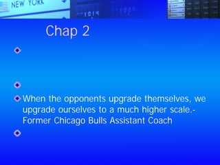 Chap 2：何謂責任？
提出「如何」問題的人，這個「如何」的答案
會帶領他走出原本的掌控範圍，因為「如何」
涵蓋了「為什麼」
提出問題是要幫助我們擴展掌控範圍
When the opponents upgrade themselves, we
upgrade ourselves to a much higher scale.-
Former Chicago Bulls Assistant Coach
如果你對金錢漫不經心，等到身陷財務窘境
時，錢就會變得太重要
 