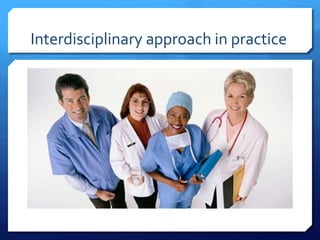 Interdisciplinary approach in practice
 