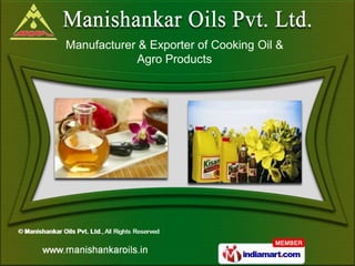 Manufacturer & Exporter of Cooking Oil &
             Agro Products
 