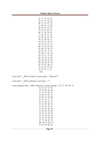Ultimate Speech Search
Page 70
'0', '7', '4', 'A', '0',
'4', 'C', '2', '6', 'A',
'B', '7', '2', 'F', '5',
'4', 'B', '5', '1', 'B',
'B', '4', '6', '0', '5',
'7', '8', '7', '8', '5',
'B', '1', '9', '9', '0',
'1', '4', '3', '1', '4',
'A', '6', '5', 'F', '0',
'9', '0', 'B', '6', '1',
'F', 'C', '2', '0', '1',
'6', '9', '4', '5', '3',
'B', '5', '8', 'F', 'C',
'8', 'B', 'A', '4', '3',
'E', '6', '7', '7', '6',
'E', 'B', '7', 'E', 'C',
'D', '3', '1', '7', '8',
'B', '5', '6', 'A', 'B',
'0', 'F', 'A', '0', '6',
'D', 'D', '6', '4', '9',
'6', '7', 'C', 'B', '1',
'4', '9', 'E', '5', '0',
'2', '0', '1', '1', '1'
, '0'};
const char *__MCC_denoise2_name_data = "denoise2";
const char *__MCC_denoise2_root_data = "";
const unsigned char __MCC_denoise2_session_data[] = {'7', '7', 'B', 'D', '1',
'6', '2', '3', '5', '5',
'4', '5', '0', 'A', 'B',
'1', '7', '3', '9', '0',
'4', 'D', '4', '6', '7',
'2', 'E', '3', '6', 'B',
'3', '2', '4', '7', '5',
'6', '1', '0', 'F', '3',
'5', '2', '8', 'D', '5',
'3', '8', '2', '3', '4',
'4', 'A', '6', 'B', '6',
'3', '8', 'E', '4', 'E',
'A', '8', '2', 'F', '9',
'4', '1', '8', 'E', '9',
'1', 'C', '1', 'F', '8',
'F', '7', '6', '0', '2',
'D', 'B', '3', 'B', 'F',
'3', '4', '9', 'B', 'C',
 