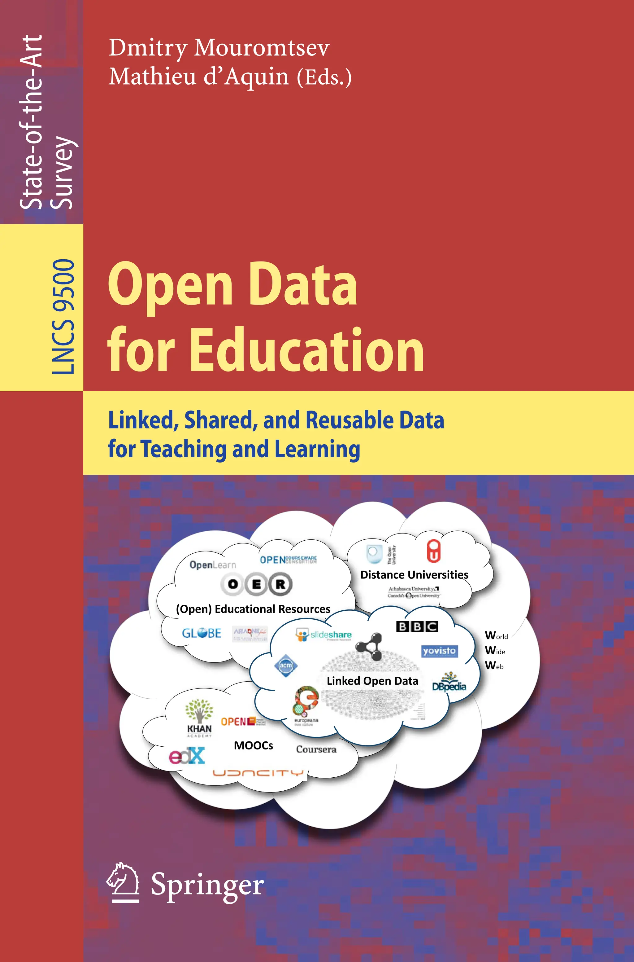 Dmitry Mouromtsev
Mathieu d’Aquin (Eds.)
Open Data
for Education
State-of-the-Art
Survey
LNCS
9500
123
Linked, Shared, and Reusable Data
for Teaching and Learning
 