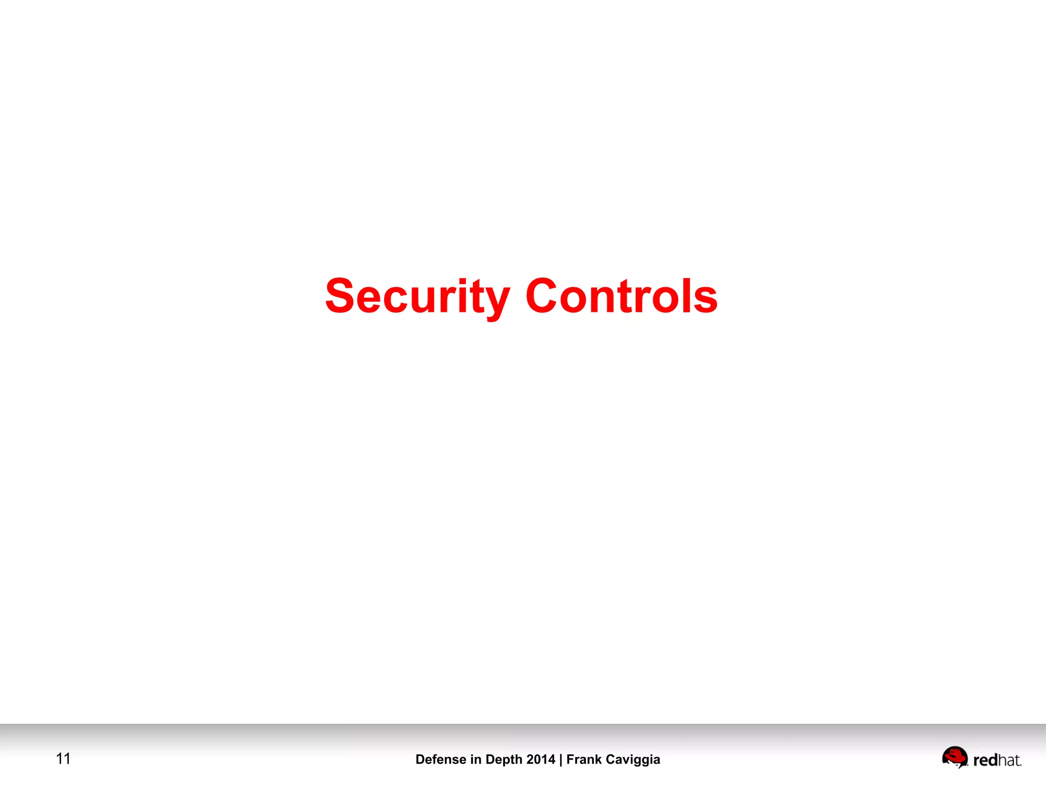 Defense in Depth 2014 | Frank Caviggia11
Security Controls
 