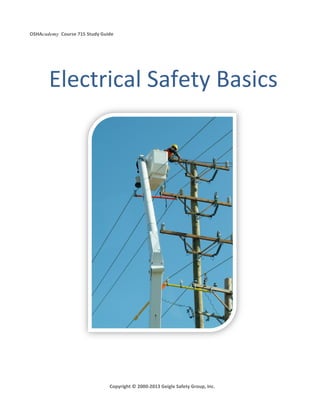 OSHAcademy Course 715 Study Guide
Copyright © 2000-2013 Geigle Safety Group, Inc.
Electrical Safety Basics
 