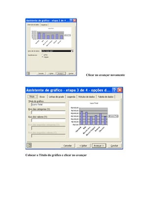 Clicar no avançar novamente




Colocar o Título do gráfico e clicar no avançar
 