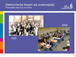 Elektronische lessen als onderwijstijd Presentatie door Eus van Hove 1932 2009 