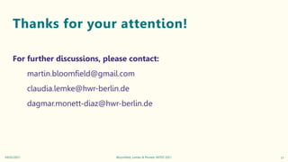 Thanks for your attention!
For further discussions, please contact:
martin.bloomfield@gmail.com
claudia.lemke@hwr-berlin.d...