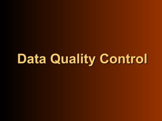 Data Quality ControlData Quality Control
 
