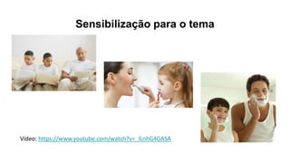 Sensibilização para o tema
Vídeo: https://www.youtube.com/watch?v=_lLnhG4GASA
 