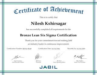 Nilesh Kshirsagar
Bronze Lean Six Sigma Certification
B2016-03669 10/10/2016 10/10/2019
 