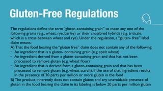 Gluten-Free Regulations
The regulations deﬁne the term “gluten-containing grain” to mean any one of the
following grains (...