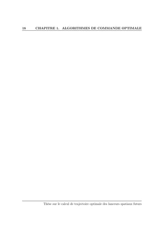 18 CHAPITRE 1. ALGORITHMES DE COMMANDE OPTIMALE
Thèse sur le calcul de trajectoire optimale des lanceurs spatiaux futurs
 