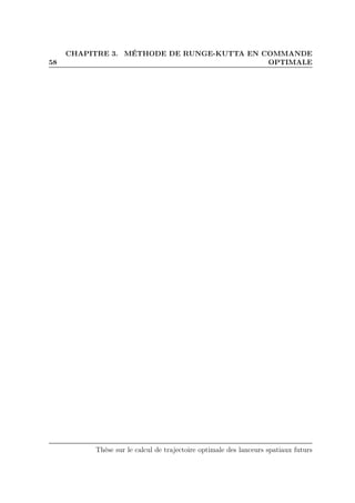 58
CHAPITRE 3. MÉTHODE DE RUNGE-KUTTA EN COMMANDE
OPTIMALE
Thèse sur le calcul de trajectoire optimale des lanceurs spatiaux futurs
 