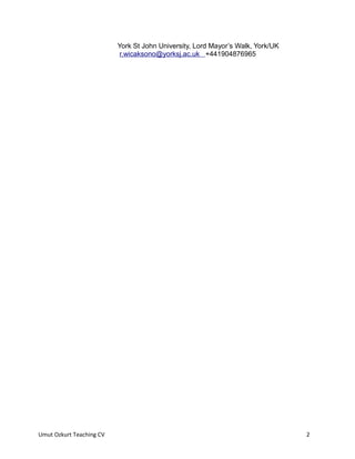 York St John University, Lord Mayor’s Walk, York/UK
r.wicaksono@yorksj.ac.uk +441904876965
Umut Ozkurt Teaching CV 2
 