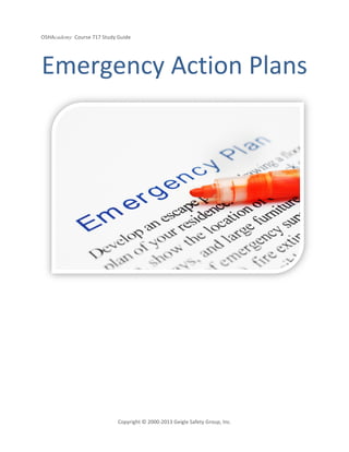 OSHAcademy Course 717 Study Guide
Copyright © 2000-2013 Geigle Safety Group, Inc.
Emergency Action Plans
 