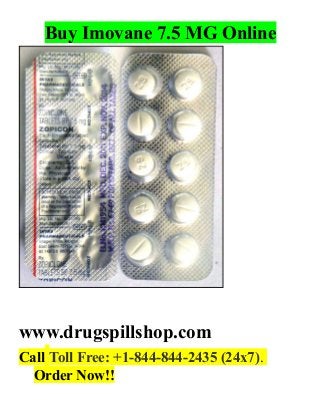 Buy Imovane 7.5 MG Online
www.drugspillshop.com
Call Toll Free: +1-844-844-2435 (24x7).
Order Now!!
 