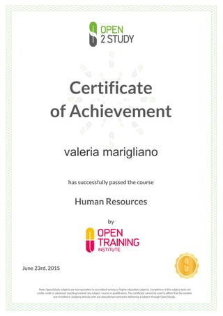 Certificate
of Achievement
valeria marigliano
has successfully passed the course
Human Resources
by
June 23rd, 2015
 