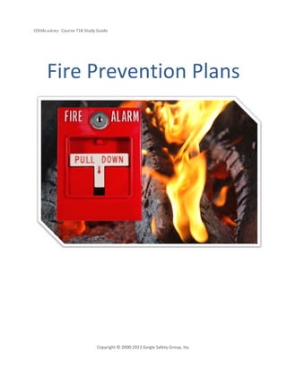 OSHAcademy Course 718 Study Guide
Copyright © 2000-2013 Geigle Safety Group, Inc.
Fire Prevention Plans
 