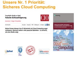 Unsere Nr. 1 Priorität:
Sicheres Cloud Computing




       ISO
       27001
 