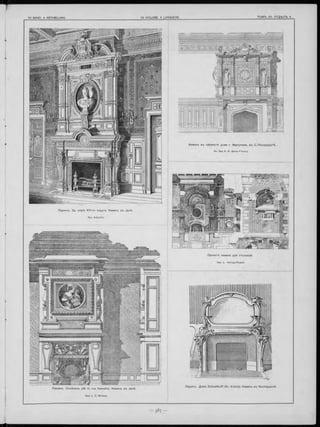 П ариж ъ . Зд. мэріи Х Ѵ І-го окр уга. Наминъ въ залѣ.
Apx. Auburtin.
ГІроектъ камина для столовой.
Apx. L. Hervey-Picard.
Каминъ въ кабинетѣ дома г. Варгунина, въ С .-П е те р б ур гѣ .
Ак. Apx. А. И. фонъ-Гогенъ.
П ариж ъ. О со б някъ («N» 11, rue H am elin). Наминъ въ залѣ.
Д ом ъ S c h o e llk o ff (Av. d ’Jena). Каминъ въ билліардной.
Apx. L. C. Boileau.
 