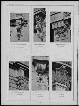 Paris (79, Avenue de la République).
Apx. J. Bernard & Em. Robert
Скульпт. Roy-Raynand.
Парижъ (Opéra Comique).
Apx. L. Bernier.
Скульпт. Koulikowsky.
Парижъ (rue de Sèvres).
Apx. G. Balleyguier.
Скульпт. Paynot.
Парижъ (Rue de l'Abbaye, 6).
Apx. Ch. Labro.
Скульпт. Ragon.
жъ (Boul. Haussmann).
Apx. H. Goury.
Скульпт. Thiébault.
Парижъ (Rue Boissière, 20b).
Apx. O. Courtois-Suffit.
Онульпт. Sigwalt.
 