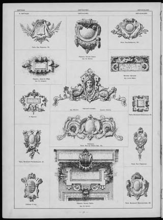 Paris. Rue Reaumur, 76.
Парижъ. (Quai de Billy).
Apx. Ch. Adelgeist
Paris. Boulevard Rochechouart, 21.
Château à Ivry.
Картушъ.
Paris. Rue de l’Arbre Sec, 43.
Парижъ. Nouvel Opéra.
Apx. Ch. Garnier.
Paris. Rue Clapeuron.
Paris. Boulevard Beaumarchais, 96.
Парижъ. Nouvel Opéra.
Apx. Ch. Garnier.
Paris. Rue Delaborde, 26.
Мотивъ картуша
Apx. Lucien Magne.
Paris. Boulevard Sebastopol, 45.
 