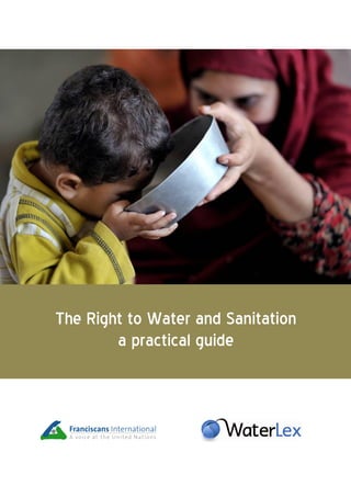The Right to Water and Sanitation
a practical guide
 