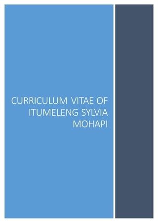 CURRICULUM VITAE OF
ITUMELENG SYLVIA
MOHAPI
 