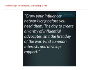 Partnership, Influencers, Marketing & PR
 