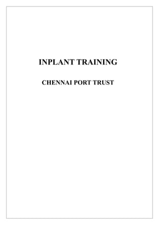 INPLANT TRAINING
CHENNAI PORT TRUST
 