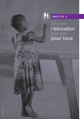 19
Objectif 2
Assurer
l’éducation
primaire
pour tous
©VincentOhl/OIF
19
 