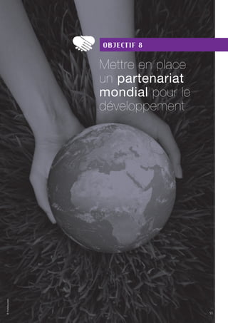 55
Objectif 8
Mettre en place
un partenariat
mondial pour le
développement
55
©Fotolia.com
 