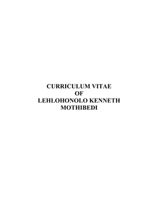 CURRICULUM VITAE
OF
LEHLOHONOLO KENNETH
MOTHIBEDI
 