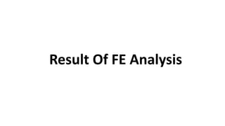 Result Of FE Analysis
 