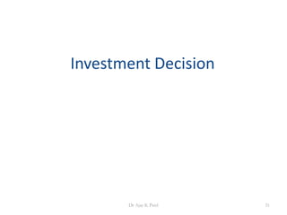 Investment Decision
51Dr Ajay K Patel
 