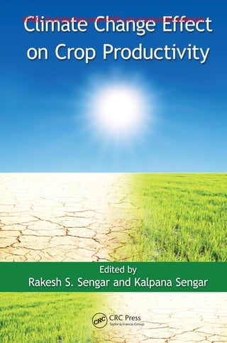 Climate Change Effect
on Crop Productivity
Edited by
Rakesh S. Sengar and Kalpana Sengar
DEMO : Purchase from www.A-PDF.com to remove the watermark
 