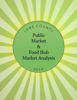 Public
Market
&
Food Hub
Market Analysis
LA N E C O U N TY
2 0 1 4
 