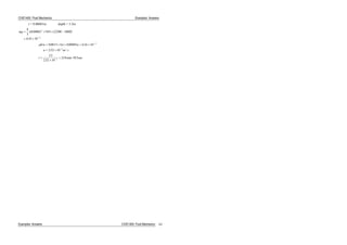 CIVE1400: Fluid Mechanics Examples: Answers
r = 0.00001m depth = 3.3m
mg
4
3
0 00001 9 81 2500 1000
616 10
3
11
. .
.
kru u
u m s
0 0013 6 0 00001 616 10
2 52 10
11
4
. . .
. /
t
33
252 10
218 39 34
.
.
min . sec
Examples: Answers CIVE1400: Fluid Mechanics 63
 
