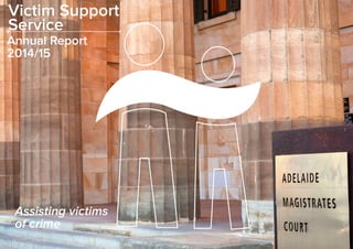 Annual Report
2014/15
Victim Support
Service
Assisting victims
of crime
 