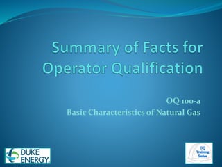 OQ 100-a
Basic Characteristics of Natural Gas
 