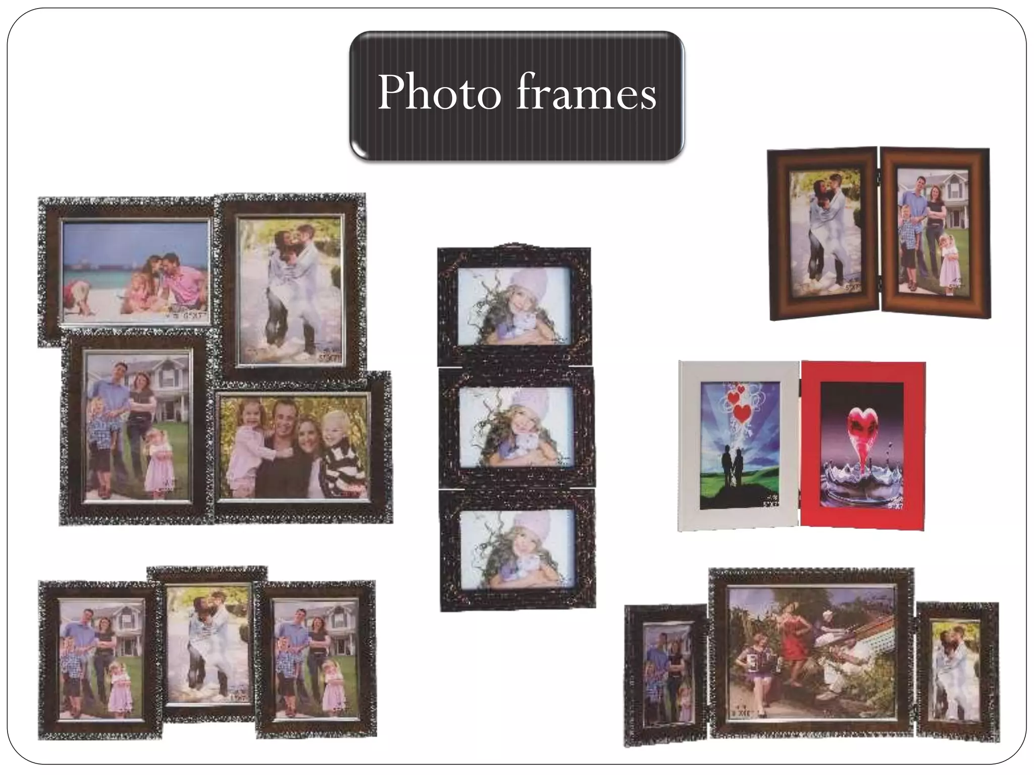 Photo frames
 