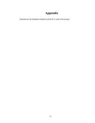 53	
Appendix
Attached are the datasheet related to all the IC s used in the project.
 