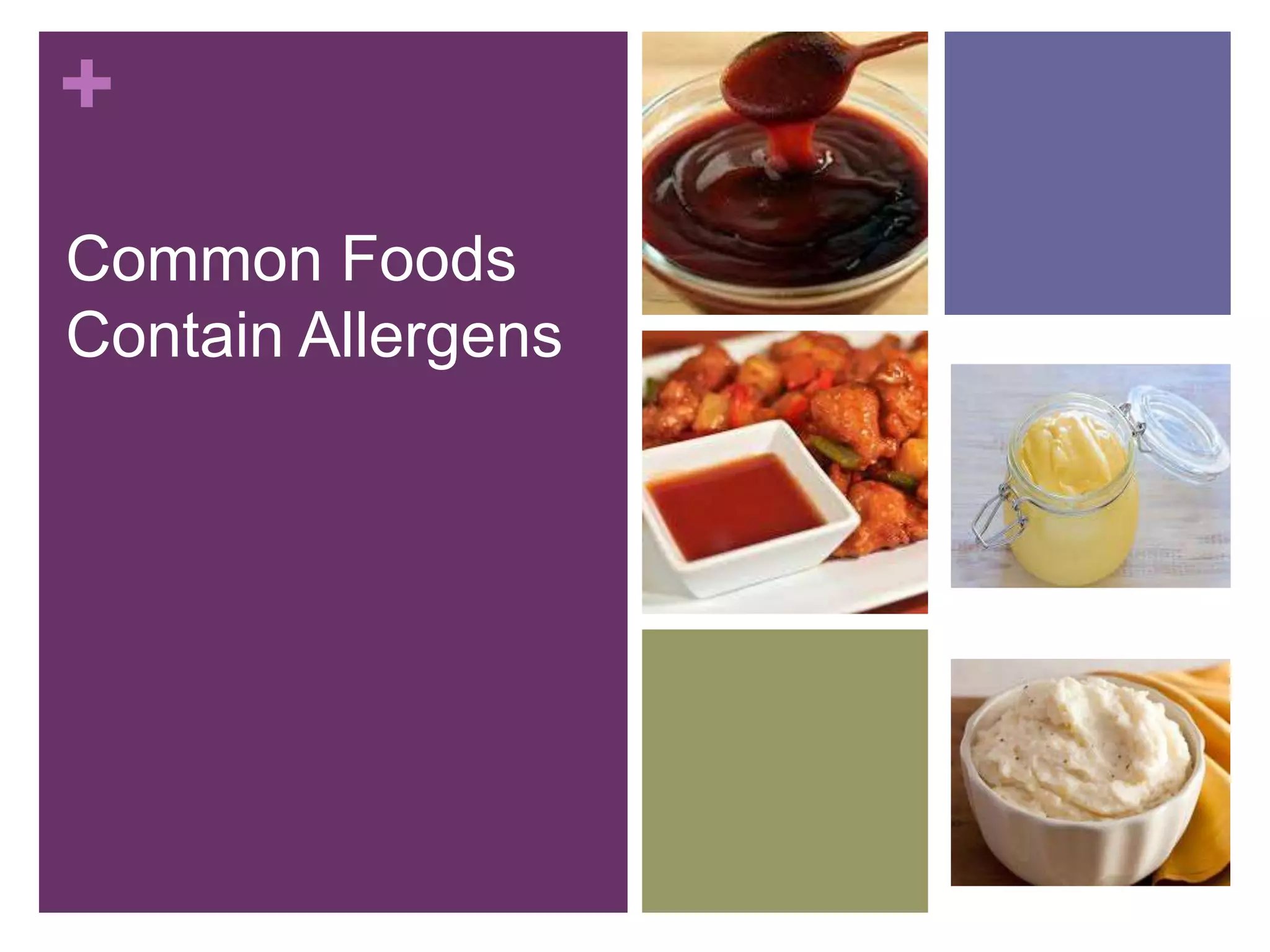+
Common Foods
Contain Allergens
 