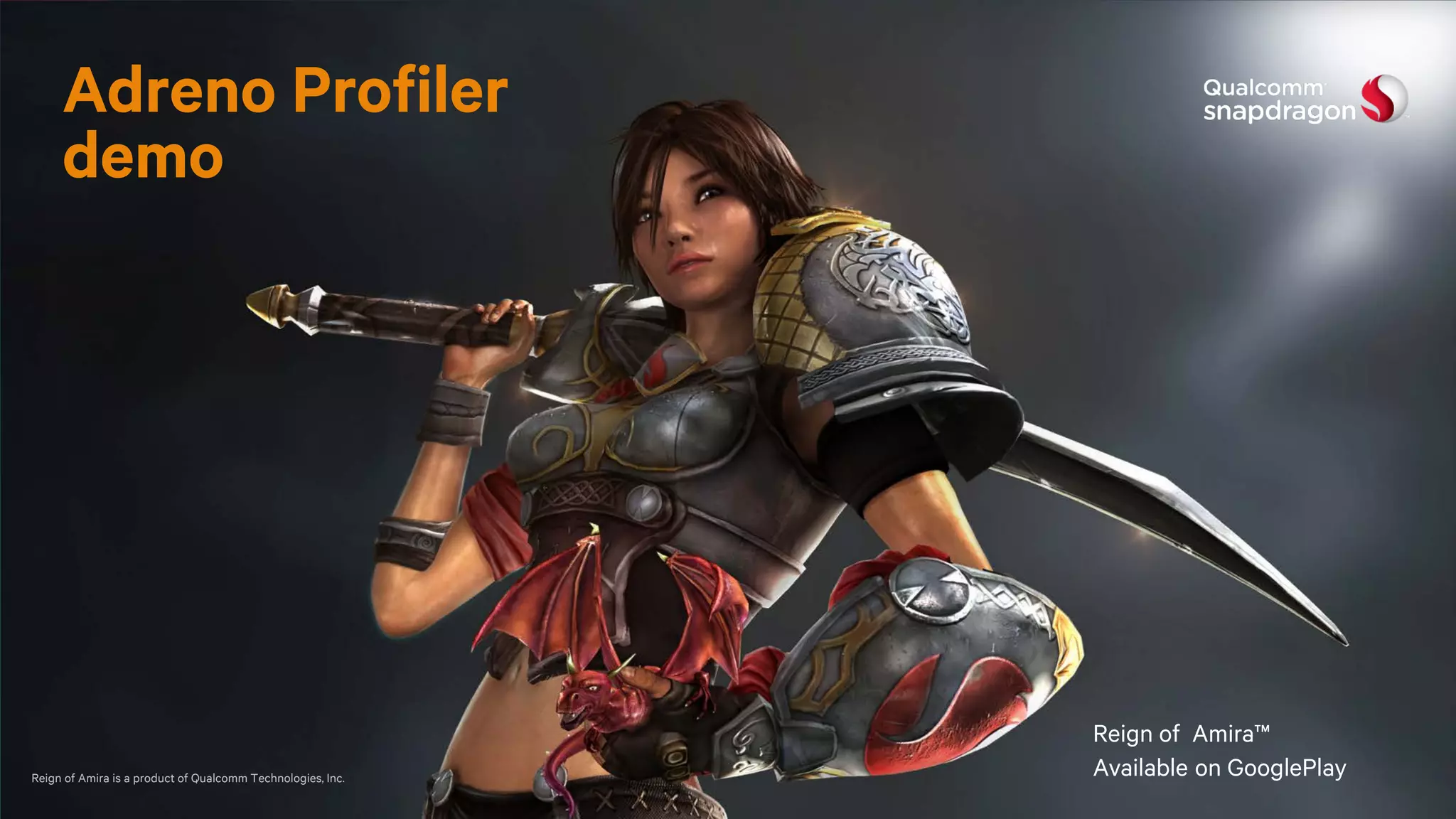 30©2013-2014 Qualcomm Technologies, Inc. and/or its affiliated companies. All Rights Reserved.
Adreno Profiler
demo
Reign of Amira™
Available on GooglePlayReign of Amira is a product of Qualcomm Technologies, Inc.
 