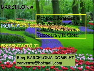 BARCELONA Montbau, Sant Genís dels Agudells,  El Parc de la Vall d Hebrón, Teixonera y la Clota, HORTA - 1 PRESENTACIÓ 71 BlogBARCELONA COMPLET canventu@hotmail.com 