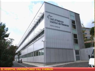 EL HOSPITAL UNIVERSITARIO VALL D’HEBRON