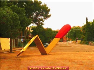 “MISTOS” “LA CAJA DE CERILLAS” 
