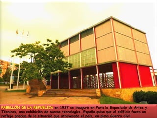 PABELLÓN DE LA REPUBLICA en 1937 se inauguró en París la Exposición de Artes y Técnicas, una exhibición de nuevas tecnologías. España quiso que el edificio fuera un reflejo preciso de la situación que atravesaba el país, en plena Guerra Civil 