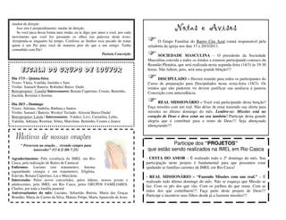 mudou de direção.
   Isso sim é arrependimento: mudar de direção.
   Se você peca dessa forma meu irmão, eu te digo, por amor a você, por cada
                                                                                               Notas e Avisos
movimento que você fez passando os olhos nas palavras deste texto:
Arrependa-se enquanto há tempo. Confesse ao Senhor esse pecado de tratar             O Grupo Familiar do Bairro Céu Azul estará responsável pela
quem é um Pai para você de maneira pior do que a um amigo. Tenha               zeladoria da igreja nos dias 17 e 20/3/2011.
comunhão com Ele!
                                                         Pastora Conceição           SOCIEDADE MASCULINA – O presidente da Sociedade
                                                                               Masculina convida a todos os irmãos a estarem participando conosco da
                                                                               Reunião Plenária, que será realizada nesta segunda-feira (14/3) às 19:30
      Escala do Grupo de Louvor                                                horas. Não faltem, pois, será uma grande bênção!!!

Dia 17/3 – Quinta-feira                                                             DISCIPULADO – Haverá reunião para todos os participantes do
Vozes: Vânia, Vanilda, Juninho e Sara                                          Curso de preparação para Discipulados nesta sexta-feira (18/3). Os
Violão: Samuel/ Bateria: Robinho/ Baixo: Dudu                                  irmãos que não puderem vir devem justificar sua ausência à pastora
Retroprojetor: Camila/ Intercessores: Renata Cupertino, Cosmo, Bentinho,       Conceição com antecedência.
Iracilda, Rosimar e Jurema

Dia 20/3 – Domingo                                                                   REAL MISSIONÁRIO – Você está participando desta benção?
Vozes: Adriana, Andréia, Bárbara e Santos                                      Faça missões com um real. Não deixe de estar trazendo sua oferta para
Violão: Samuel./ Bateria: Wesley/ Teclado: Alisson/ Baixo:Dudu/                missões no último domingo do mês. Lembre-se: Missões está no
Retroprojetor: Laisla / Intercessores: Valdeci, Levi, Carmelita, Leléu,        coração de Deus e deve estar no seu também! Participe desta grande
Vanilda, Adriana, Rosimar, Sônia, Marcilene, Bentinho, Cosmo e Juarez          alegria que é contribuir para o reino de Deus!!! Seja abençoado
                                                                               abençoando!!!


  Motivos de nossas orações
     “ Persevera na oração… vivendo sempre para                                           Participe dos “PROJETOS”
             interceder” (Cl 4:2/ Hb 7:25)                                     que estão sendo realizados na IMEL em Rio Casca
Agradecimentos: Pela existência da IMEL em Rio                                 - CESTA DO AMOR – É realizado todo o 2º domingo do mês. Sua
Casca, pela realização do Retiro de Carnaval                                   participação neste projeto é fundamental para que possamos estar
Enfermos: Luciano (em tratamento), Jurema                                      ajudando as famílias carentes da IMEL em Rio Casca!
(aguardando cirurgia e em tratamento), Efigênia,
Estevão, Renata Cupertino, Lia e Marcilene.                                    - REAL MISSIONÁRIO – “Fazendo Missões com um real.” – É
Intercessão: Pelos novos convertidos, pelos líderes, nossos jovens e           realizado todo último domingo do mês. Não se esqueça que Missão se
adolescentes, pela IMEL em Rio Casca, pelos GRUPOS FAMILIARES,                 faz: Com os pés dos que vão. Com os joelhos do que oram. Com as
Charles, por toda a família pastoral
Aniversariantes do mês: Luciano, Sebastião Batista, Maria das Graças
                                                                               mãos dos que contribuem!!! Faça parte deste projeto de Deus!!!
Brandão, Maria do Carmo da Silva, Mateus Felipe, Maria Aparecida de Jesus      Participe e incentive seus filhos desde já a fazerem missões!!!
 